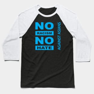 Anti-Asian racism, Anti-Asians racism, no racism no hate Baseball T-Shirt